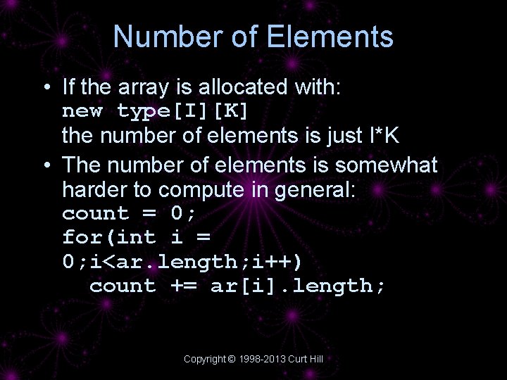 Number of Elements • If the array is allocated with: new type[I][K] the number