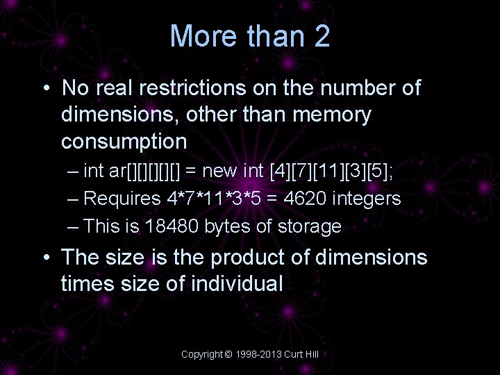 More than 2 • No real restrictions on the number of dimensions, other than