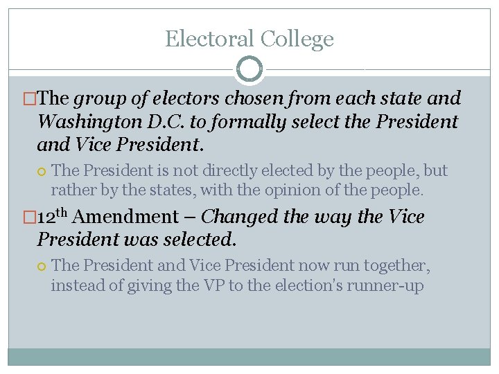 Electoral College �The group of electors chosen from each state and Washington D. C.