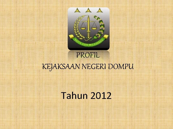 PROFIL KEJAKSAAN NEGERI DOMPU Tahun 2012 