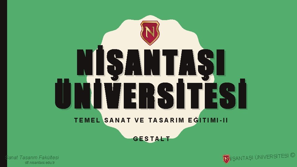 NİŞANTAŞI ÜNİVERSİTESİ TEMEL SANAT VE TASARIM EĞITIMI-II GESTALT Sanat Tasarım Fakültesi stf. nisantasi. edu.