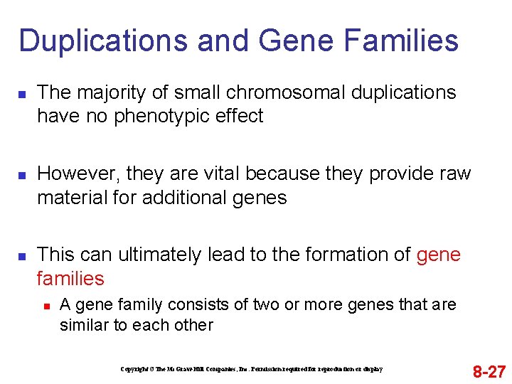 Duplications and Gene Families n n n The majority of small chromosomal duplications have