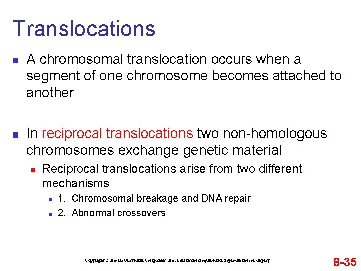 Translocations n n A chromosomal translocation occurs when a segment of one chromosome becomes