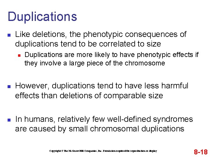 Duplications n Like deletions, the phenotypic consequences of duplications tend to be correlated to