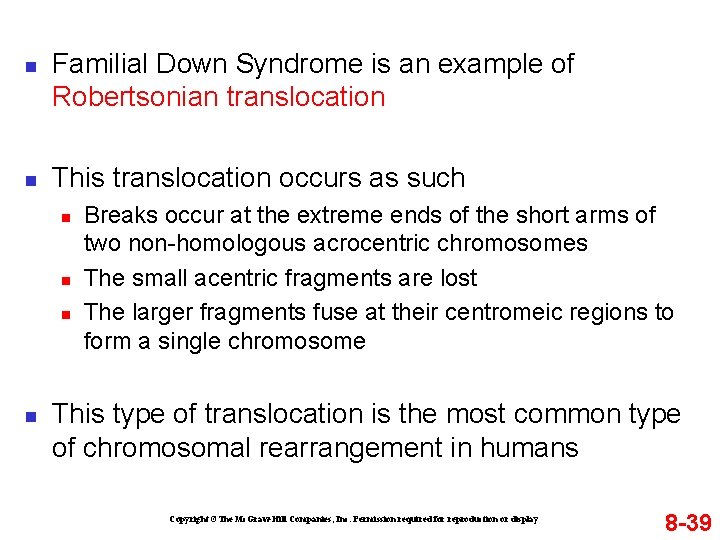 n n Familial Down Syndrome is an example of Robertsonian translocation This translocation occurs