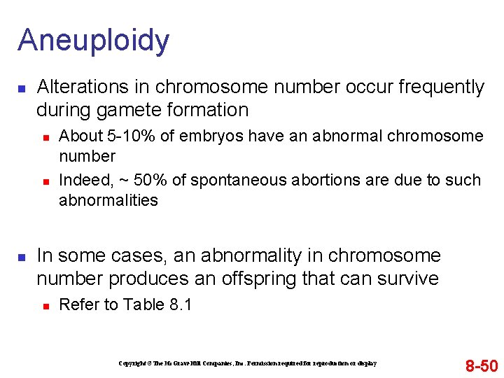 Aneuploidy n Alterations in chromosome number occur frequently during gamete formation n About 5