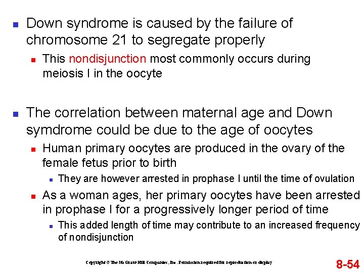 n Down syndrome is caused by the failure of chromosome 21 to segregate properly