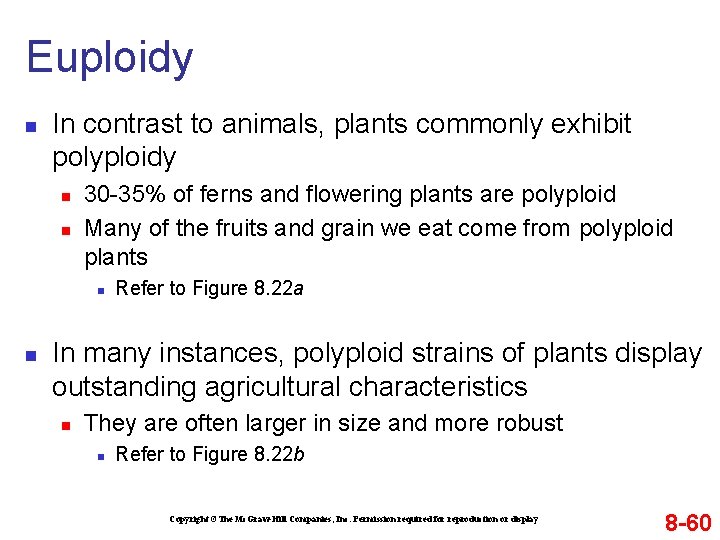 Euploidy n In contrast to animals, plants commonly exhibit polyploidy n n 30 -35%