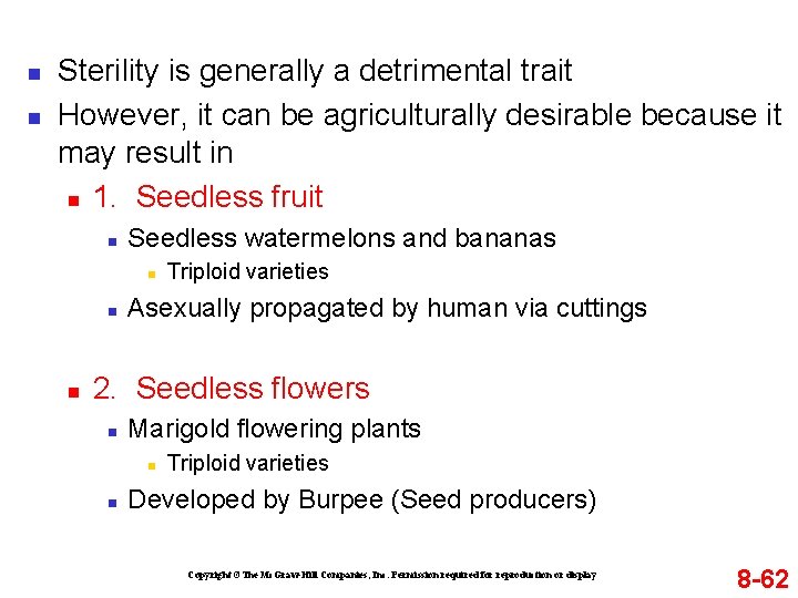 n n Sterility is generally a detrimental trait However, it can be agriculturally desirable