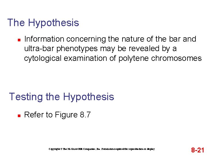 The Hypothesis n Information concerning the nature of the bar and ultra-bar phenotypes may