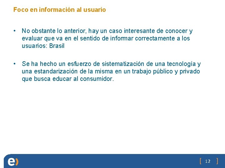 Foco en información al usuario • No obstante lo anterior, hay un caso interesante