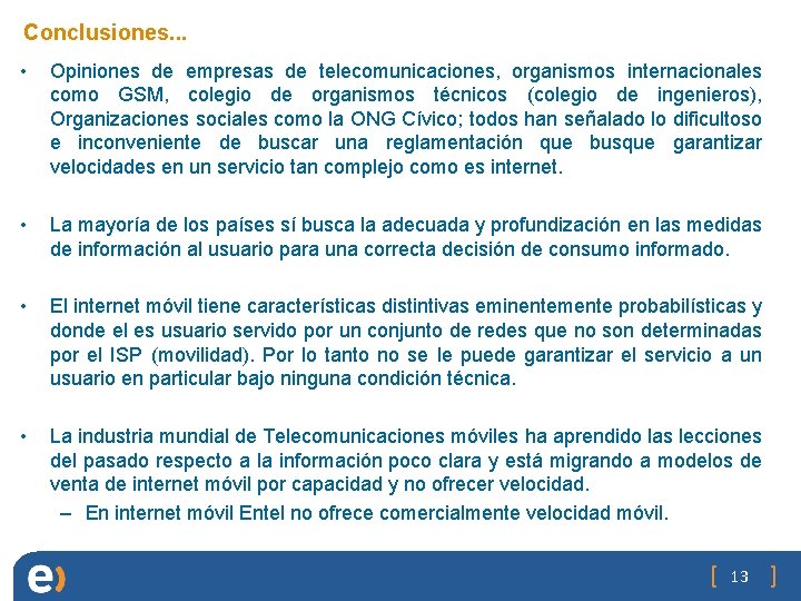 Conclusiones. . . • Opiniones de empresas de telecomunicaciones, organismos internacionales como GSM, colegio