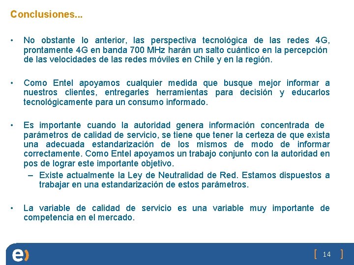 Conclusiones. . . • No obstante lo anterior, las perspectiva tecnológica de las redes