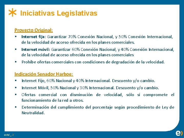 Iniciativas Legislativas Proyecto Original: § Internet fija: Garantizar 70% Conexión Nacional, y 50% Conexión