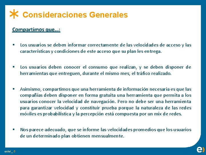 Consideraciones Generales Compartimos que…: § Los usuarios se deben informar correctamente de las velocidades