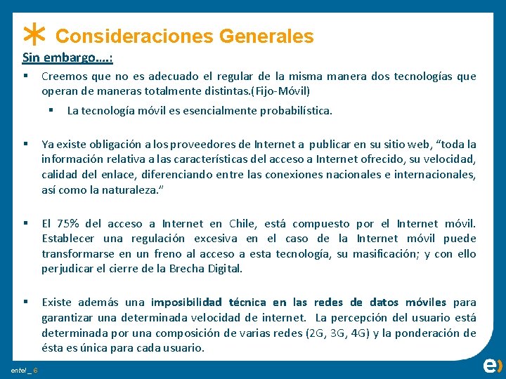 Consideraciones Generales Sin embargo…. : § Creemos que no es adecuado el regular de