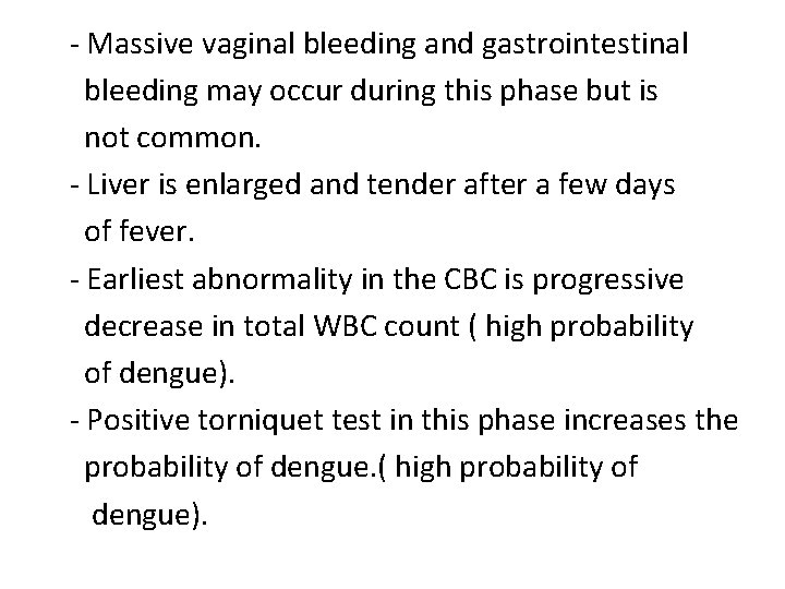 - Massive vaginal bleeding and gastrointestinal bleeding may occur during this phase but is