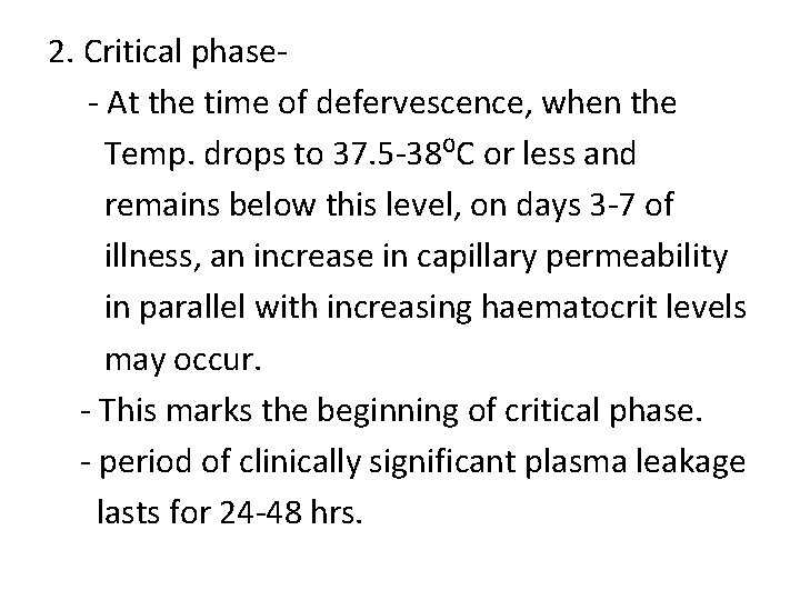 2. Critical phase- At the time of defervescence, when the Temp. drops to 37.