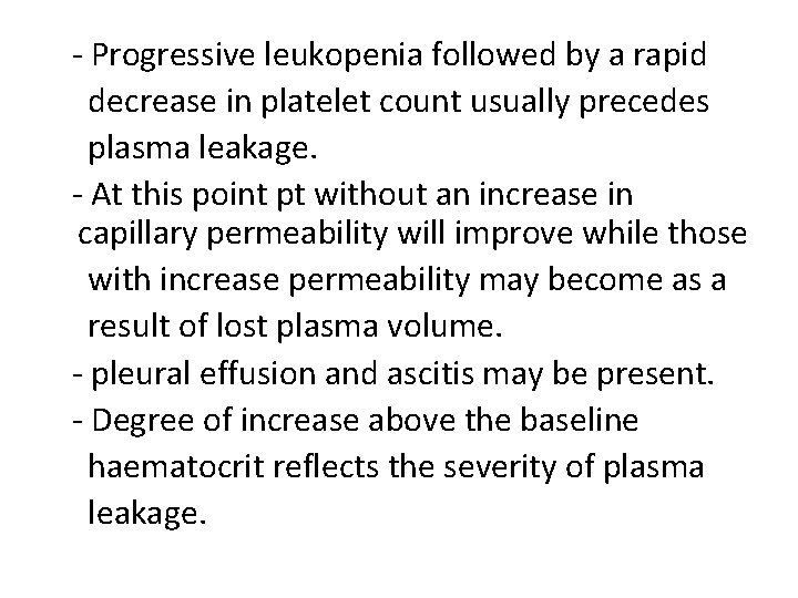 - Progressive leukopenia followed by a rapid decrease in platelet count usually precedes plasma