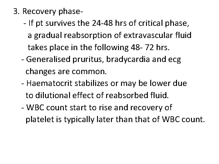 3. Recovery phase- If pt survives the 24 -48 hrs of critical phase, a