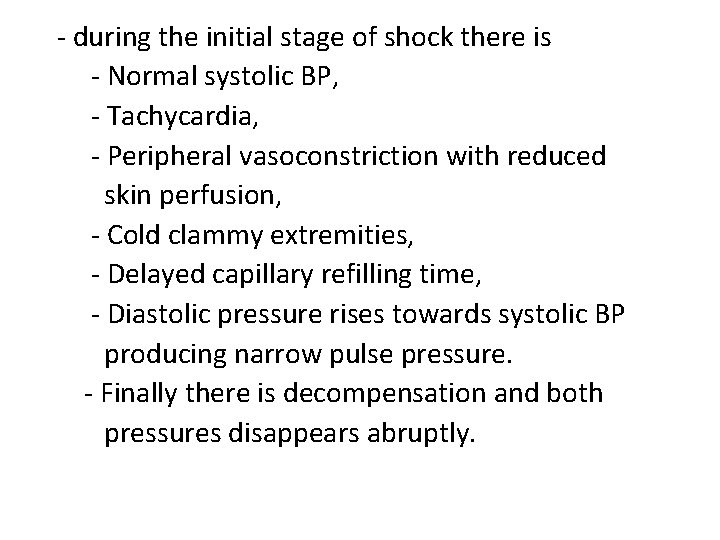 - during the initial stage of shock there is - Normal systolic BP, -