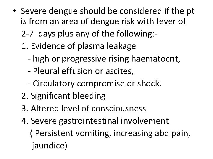  • Severe dengue should be considered if the pt is from an area