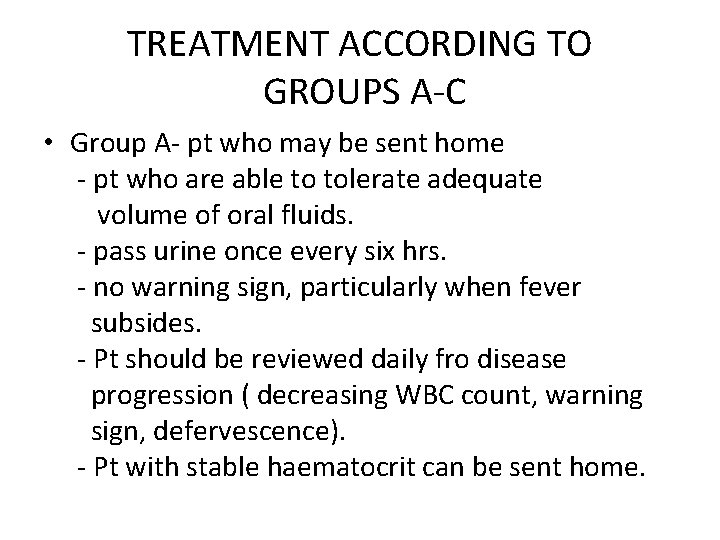 TREATMENT ACCORDING TO GROUPS A-C • Group A- pt who may be sent home