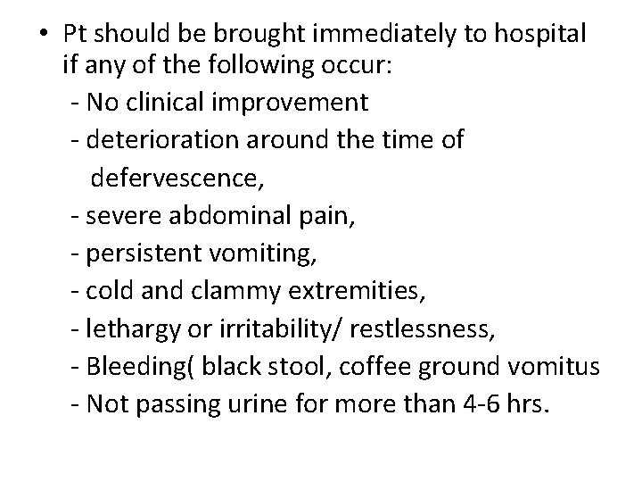  • Pt should be brought immediately to hospital if any of the following