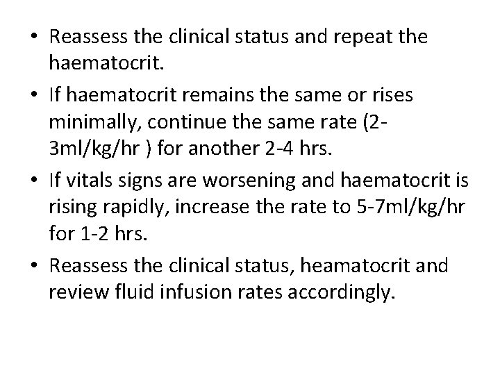  • Reassess the clinical status and repeat the haematocrit. • If haematocrit remains