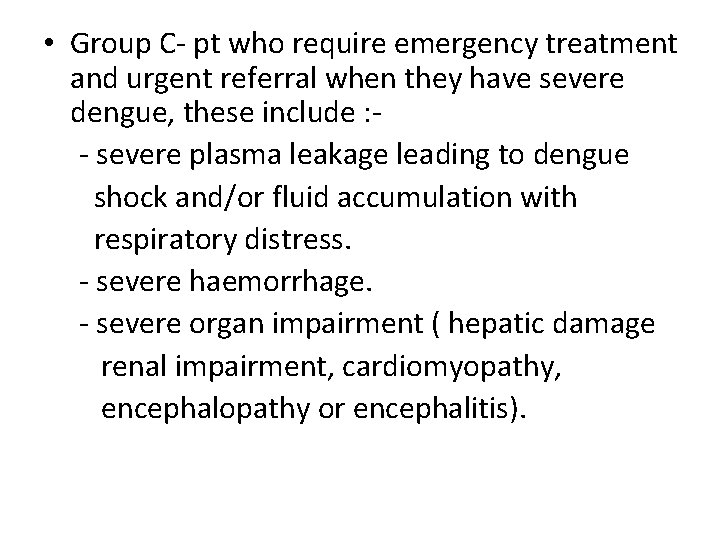  • Group C- pt who require emergency treatment and urgent referral when they