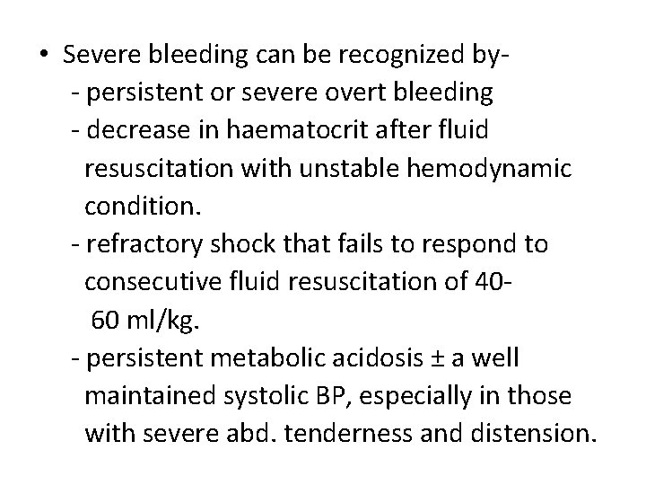  • Severe bleeding can be recognized by- persistent or severe overt bleeding -