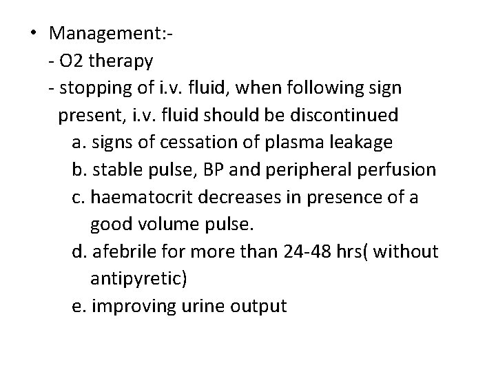  • Management: - O 2 therapy - stopping of i. v. fluid, when