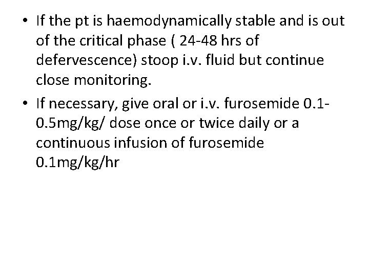  • If the pt is haemodynamically stable and is out of the critical