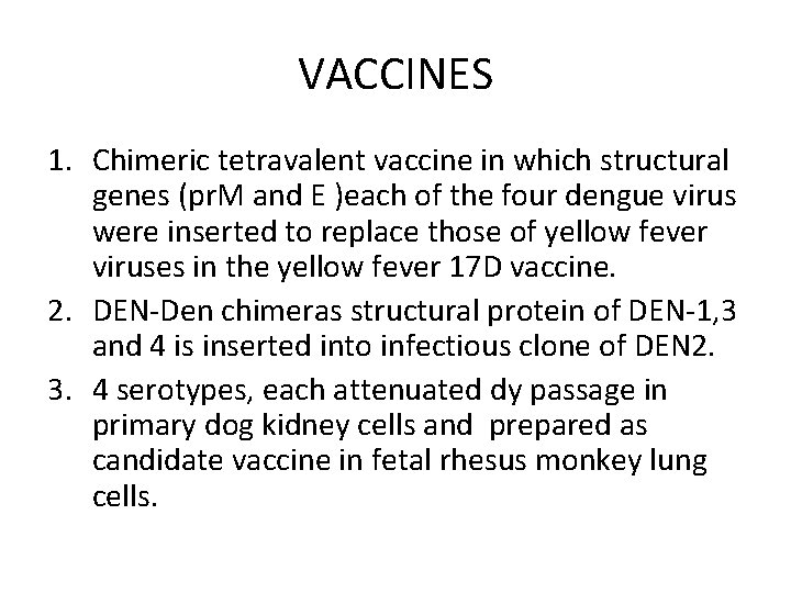 VACCINES 1. Chimeric tetravalent vaccine in which structural genes (pr. M and E )each