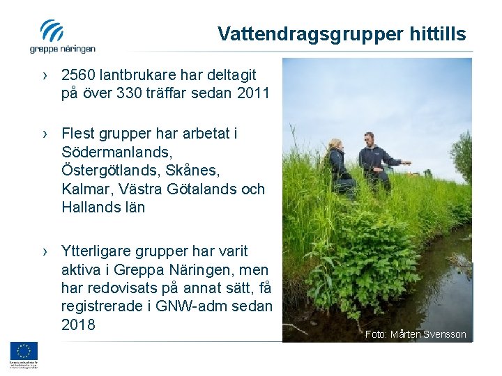 Vattendragsgrupper hittills › 2560 lantbrukare har deltagit på över 330 träffar sedan 2011 ›