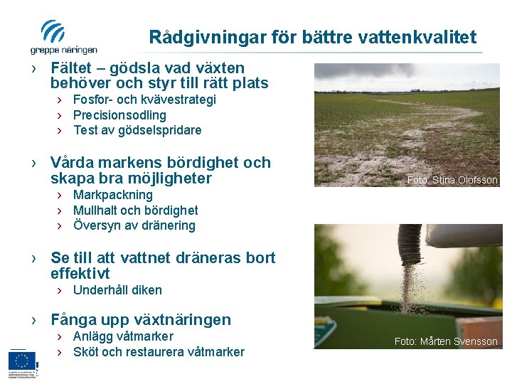 Rådgivningar för bättre vattenkvalitet › Fältet – gödsla vad växten behöver och styr till