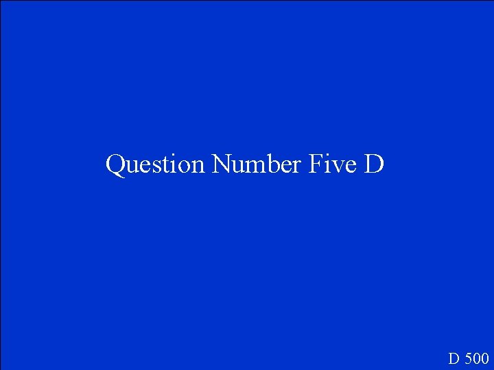 Question Number Five D D 500 