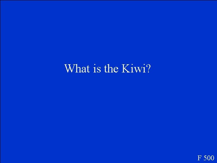 What is the Kiwi? F 500 