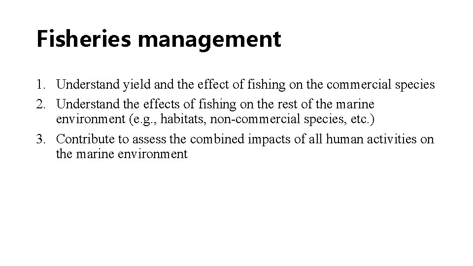 Fisheries management 1. Understand yield and the effect of fishing on the commercial species