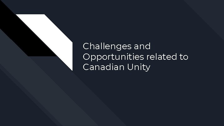 Challenges and Opportunities related to Canadian Unity 