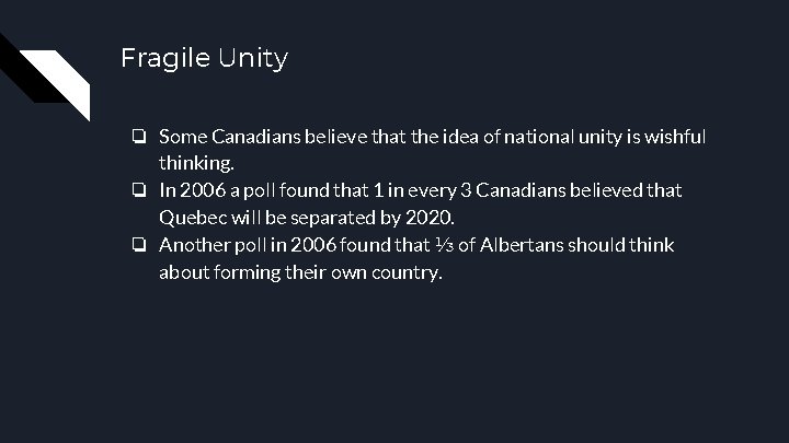 Fragile Unity ❏ Some Canadians believe that the idea of national unity is wishful