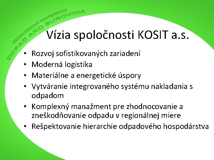 Vízia spoločnosti KOSIT a. s. Rozvoj sofistikovaných zariadení Moderná logistika Materiálne a energetické úspory