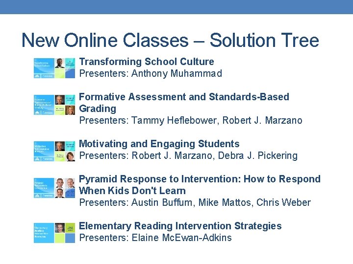 New Online Classes – Solution Tree Transforming School Culture Presenters: Anthony Muhammad Formative Assessment