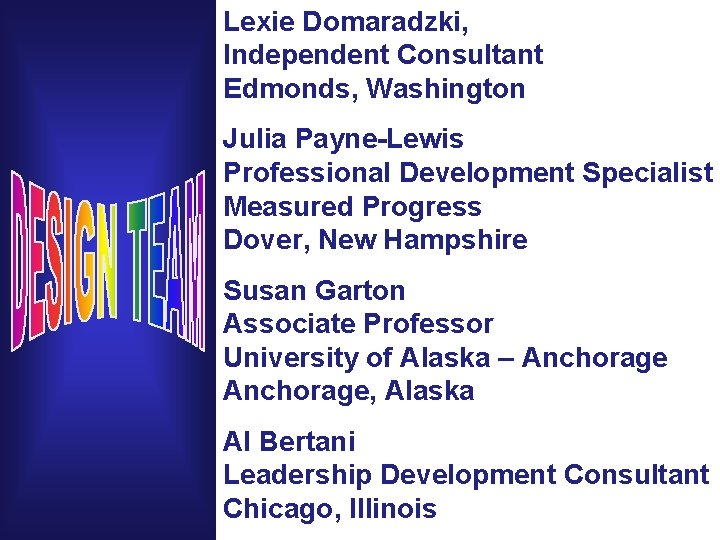 Lexie Domaradzki, Independent Consultant Edmonds, Washington Julia Payne-Lewis Professional Development Specialist Measured Progress Dover,