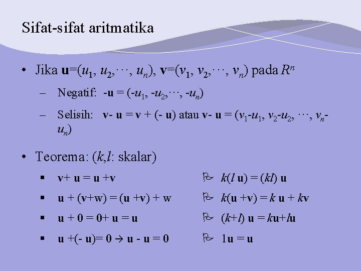 Sifat-sifat aritmatika • Jika u=(u 1, u 2, ···, un), v=(v 1, v 2,