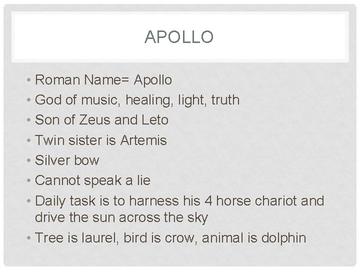 APOLLO • Roman Name= Apollo • God of music, healing, light, truth • Son