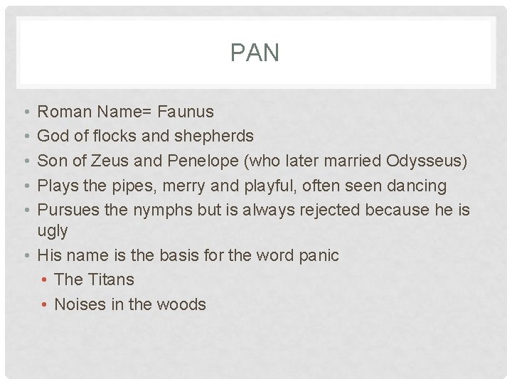 PAN • • • Roman Name= Faunus God of flocks and shepherds Son of