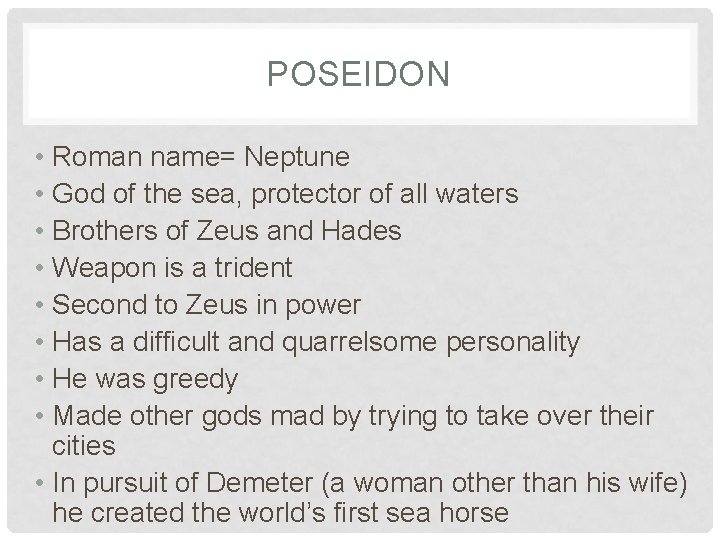 POSEIDON • Roman name= Neptune • God of the sea, protector of all waters