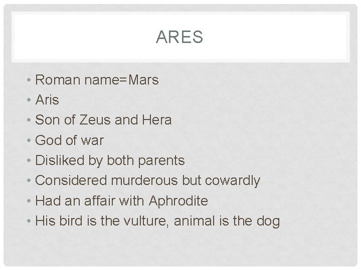 ARES • Roman name=Mars • Aris • Son of Zeus and Hera • God