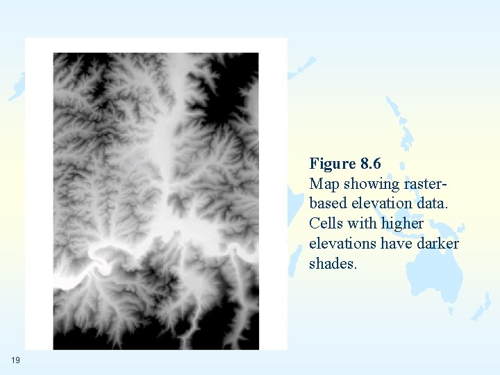 Figure 8. 6 Map showing rasterbased elevation data. Cells with higher elevations have darker
